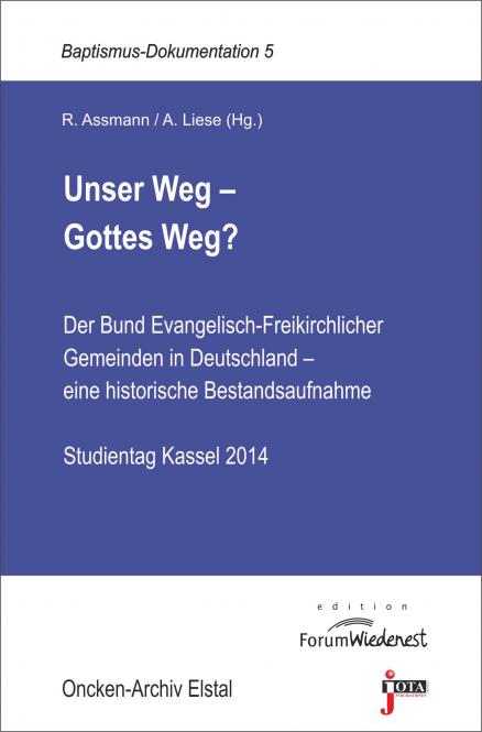 Unser Weg - Gottes Weg? - Der Bund Evangelisch-Freikirchlicher Gemeinden in Deutschland - eine...