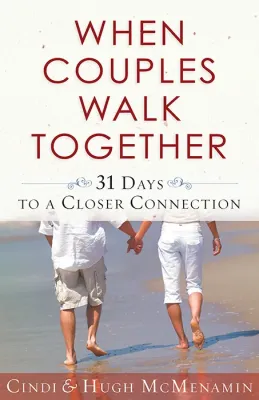 WHEN COUPLES WALK TOGETHER - 31 DAYS TO A CLOSER CONNECTION