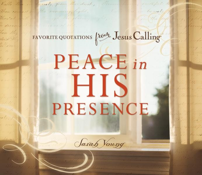PEACE IN HIS PRESENCE - FAVORITE QUOTATIONS FROM JESUS CALLING