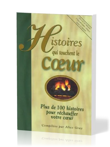 Histoires qui touchent le coeur  - Plus de 100 histoires pour réchauffer votre cœur - Vol. 1