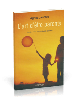 Art d'être parents (L') - L'enjeu des 6 premières années