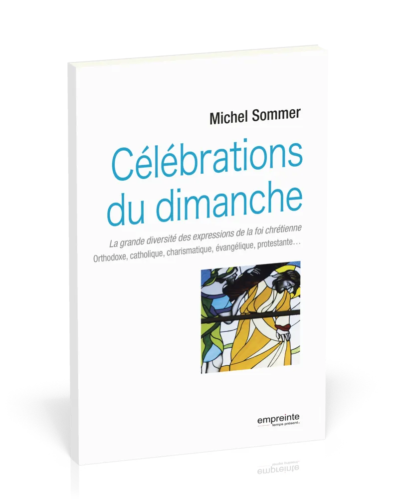Célébrations du dimanche - La grande diversité des expressions de la foi chrétienne