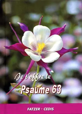 Je t'offre le Psaume 63 