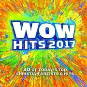 WOW HITS 2017 [2CD, 2016] - 30 of Today's Top Christian Artists & Hits