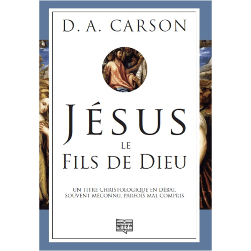 Jésus, le fils de Dieu - Un titre christologique en débat, souvent méconnu, parfois mal compris