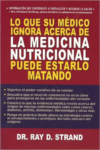 Lo que su medico ignora acerca de la medecina nutricional puede estarlo matando - (espagnol)