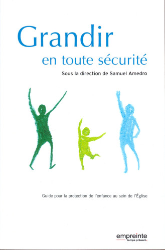 Grandir en toute sécurité - Guide pour la protection de l'enfance au sein de l'Eglise