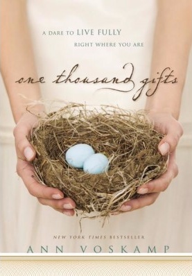 ONE THOUSAND GIFTS : A DARE TO LIVE FULLY RIGHT WHERE YOU ARE