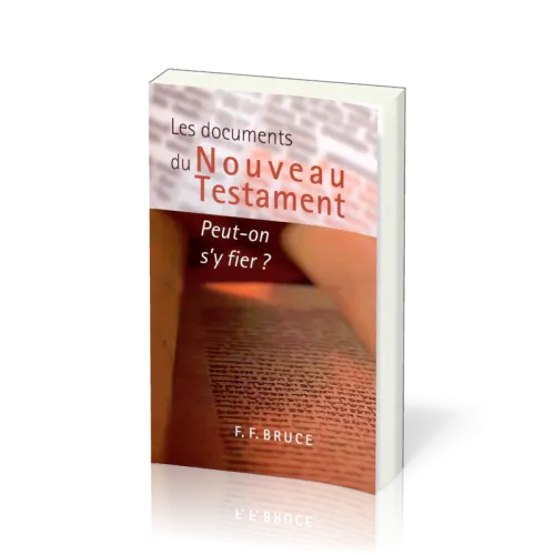 Documents du Nouveau Testament (Les) - Peut-on s'y fier?