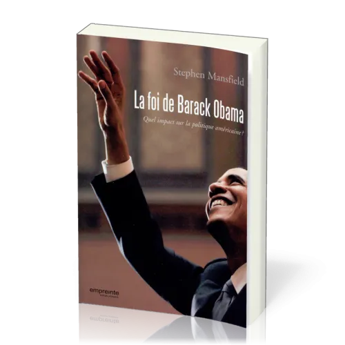 Foi de Barack Obama (La) - Quel impact sur la politique américaine