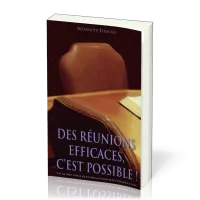 Des réunions efficaces, c'est possible! - Un guide pour réunions d'anciens productives