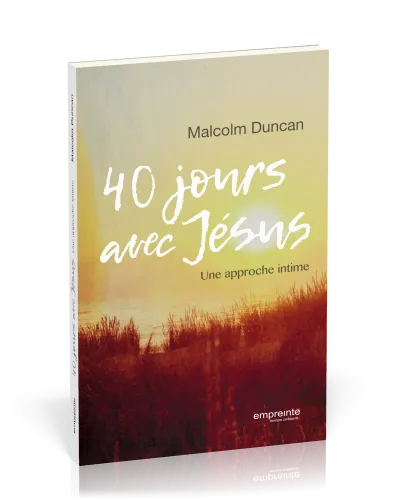40 jours avec Jésus - Une approche intime