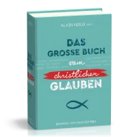 Das grosse Buch vom christlichen Glauben
