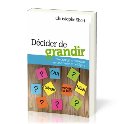 Décider de grandir  - Témoignage et réflexions sur la croissance de l'Église