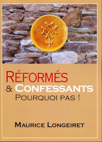 Réformés & confessants pourquoi pas !