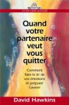 Quand votre partenaire veut vous quitter - Comment faire le tri de vos émotions et préparer l’avenir