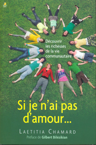 Si je n'ai pas d’amour… - Découvrir les richesses de la vie communautaire