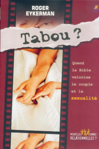 Tabou? - Quand la Bible valorise le couple et la sexualité