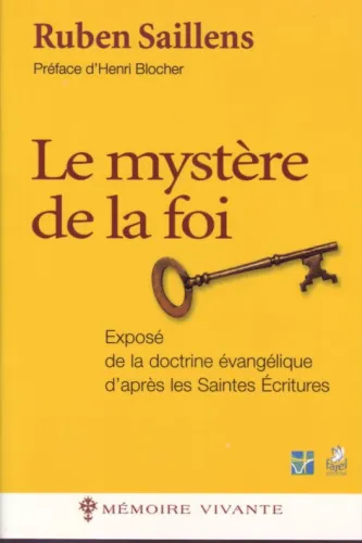 Mystère de la foi (Le) - Exposé de la doctrine évangélique d’après les Saintes Écritures