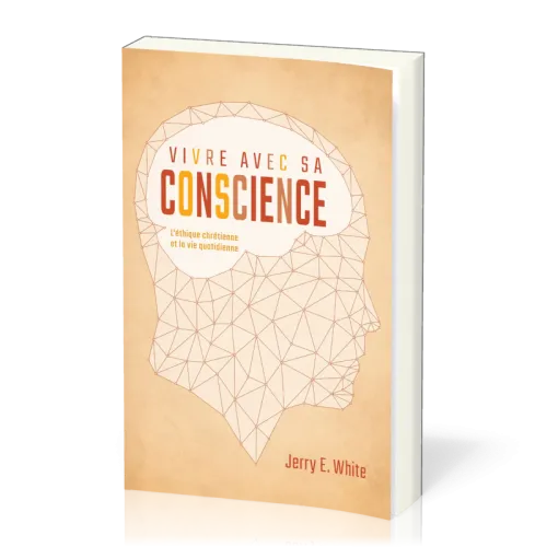 Vivre avec sa conscience - L'éthique chrétienne et la vie quotidienne