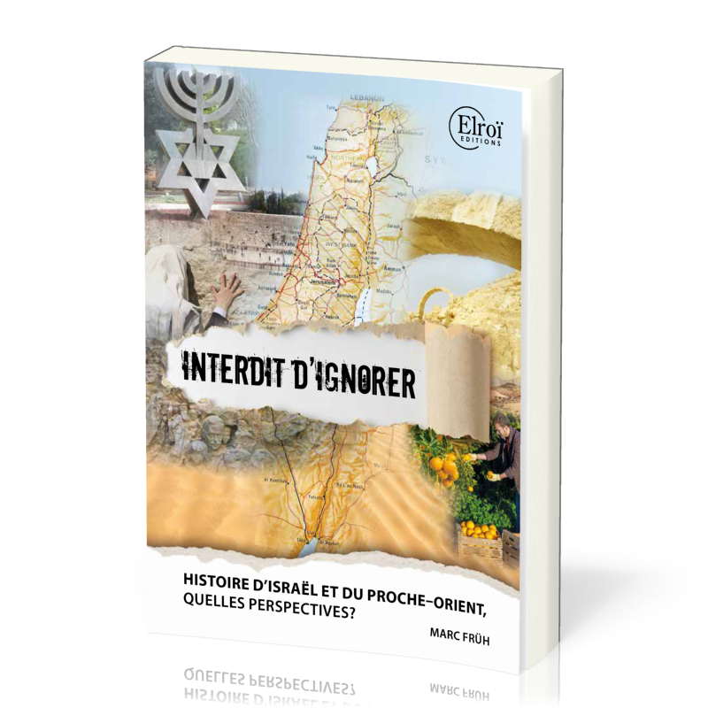 Israël et le Proche-Orient : Interdit d'ignorer - Histoire et perspectives [Nouvelle édition]