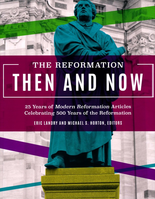 Reformation Then and Now (The)