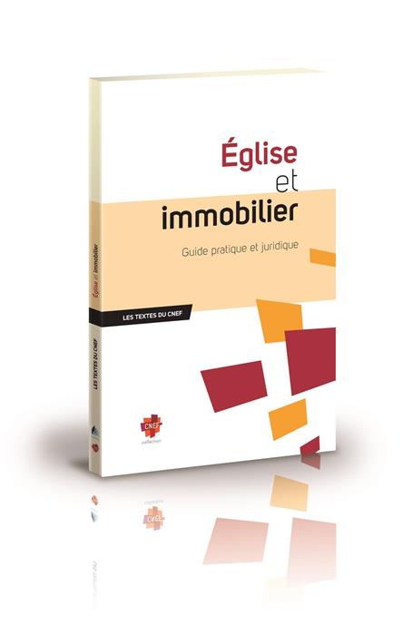 Église et immobilier - Guide pratique et juridique [Les textes du CNEF]