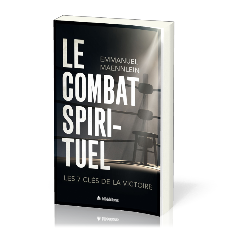 Combat spirituel (Le) - Les 7 clés de la victoire