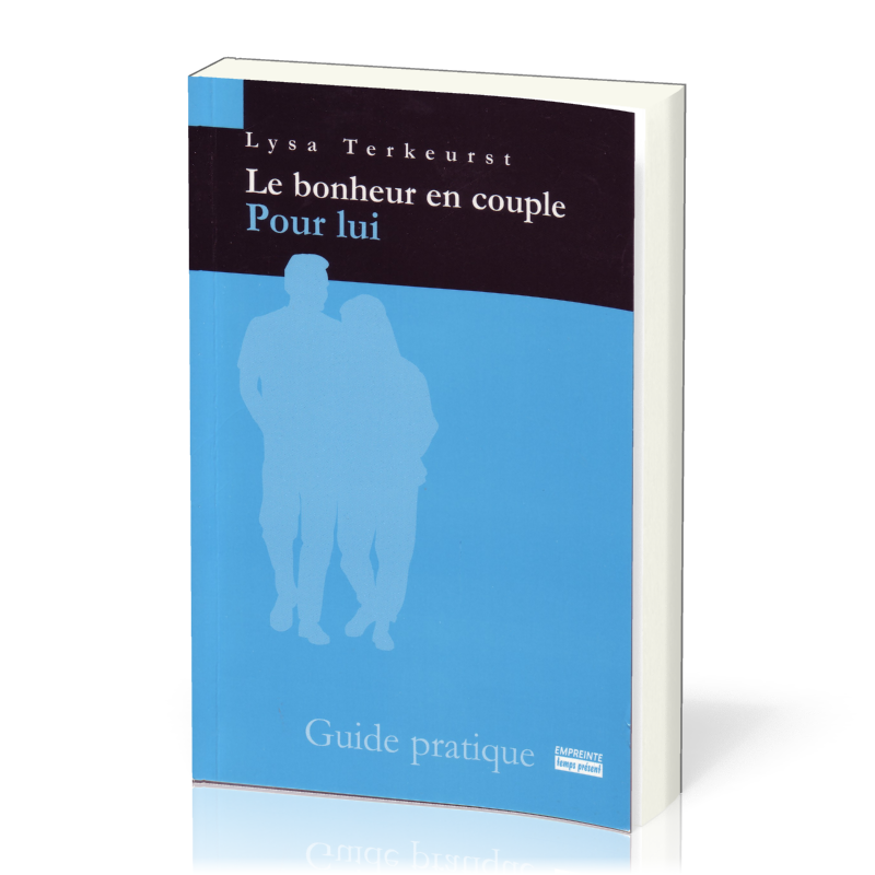 Bonheur en couple pour lui (Le) - Guide pratique