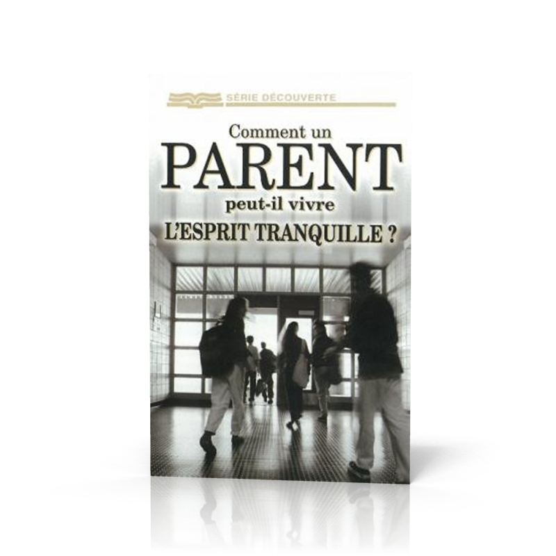 Comment un parent peut-il vivre l'esprit tranquille ? - [série Découverte]