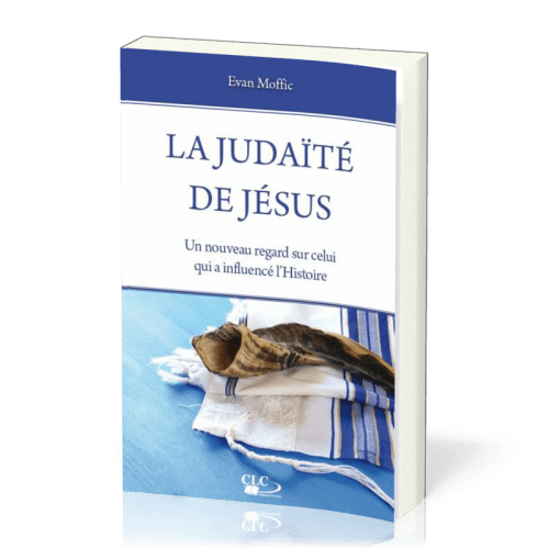 Judaïté de Jésus (La) - Un nouveau regard sur celui qui a influencé l'histoire