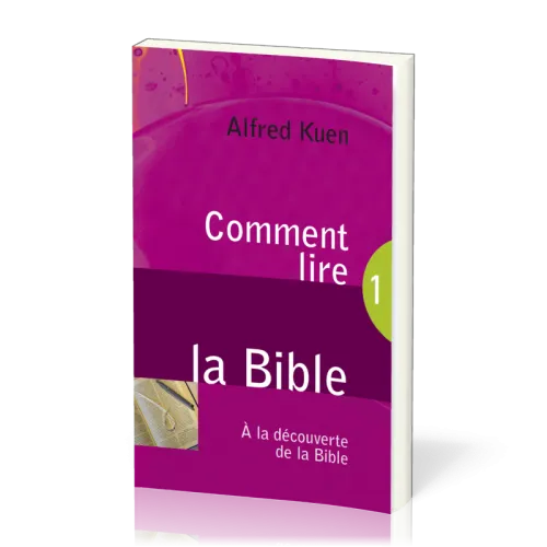 Comment lire la Bible - À la découverte de la Bible 1