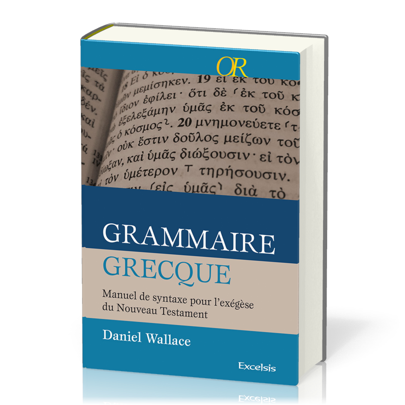 Grammaire grecque  - Manuel de syntaxe pour l'exégèse du Nouveau Testament [collection OR]