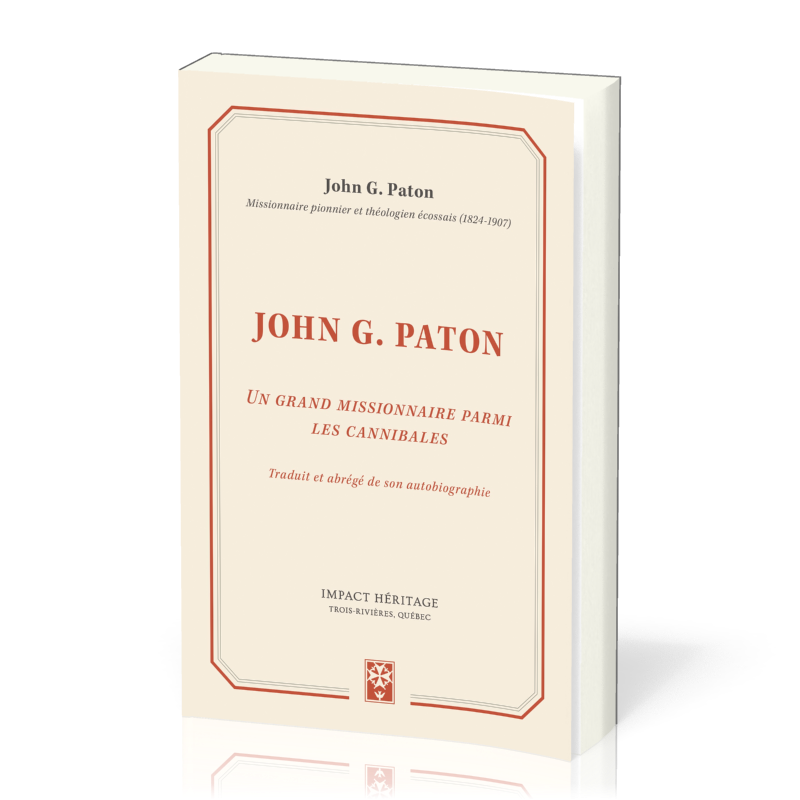 John G. Paton - Un grand missionnaire parmi les cannibales