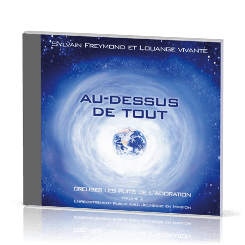 Au-dessus de tout - [CD, 2005] Creuser les puits de l'adoration vol.2 (enregistrement public)