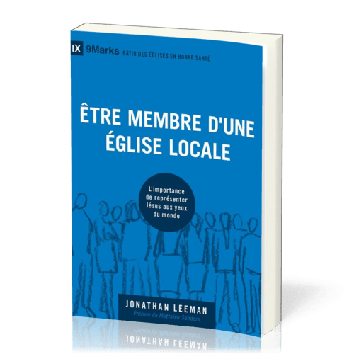 Être membre d'une Église locale - L'importance de représenter Jésus aux yeux du monde [coll....