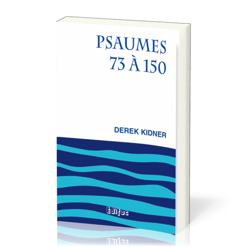 Psaumes 73 à 150 - [CEB AT 19] Commentaire Évangélique de la Bible