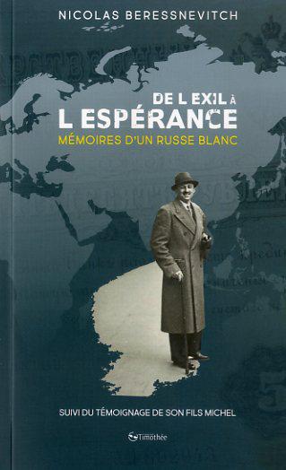 De l'exil à l'espérance : mémoires d'un Russe blanc (1898-1999) : suivies du témoignage de son fils Michel