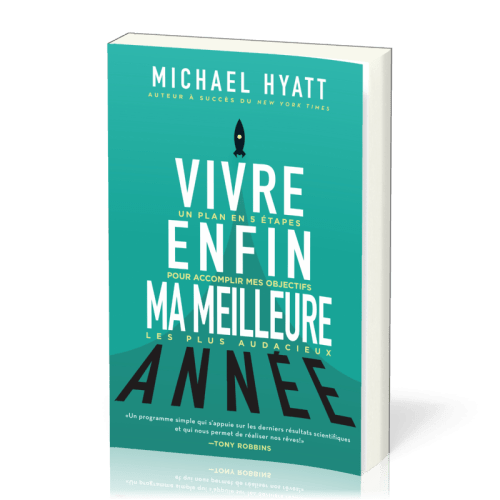 Vivre enfin ma meilleure année - Un plan en 5 étapes pour accomplir mes objectifs les plus audacieux