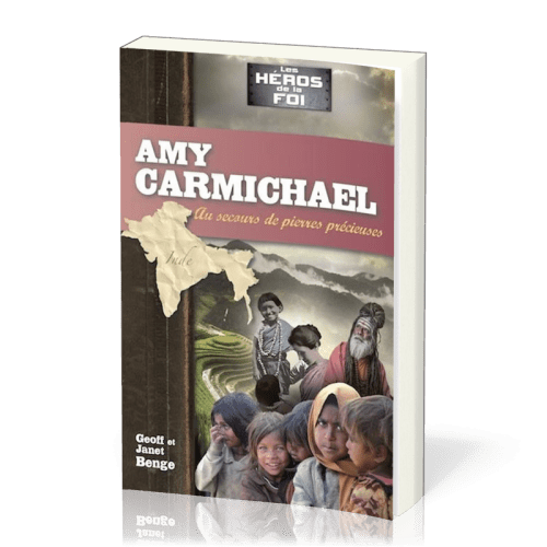 Amy Carmichael : au secours de pierres précieuses - [collection Les Héros de la foi]