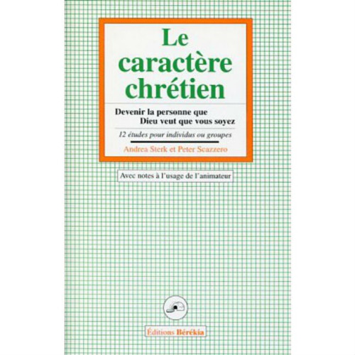 Caractère chrétien (Le) - Devenir la personne que Dieu veut que vous soyez