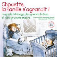 Chouette, la famille s'agrandit ! - Un guide à l'usage des grands frères et des grandes soeurs,...