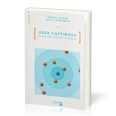 Oser s'affirmer - L'art de fixer des limites à autrui