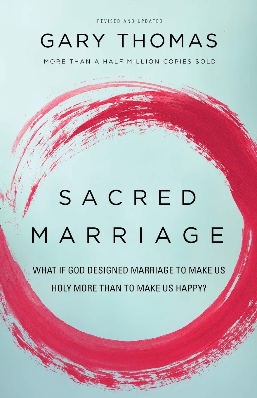 Sacred marriage - What If God Designed Marriage to Make Us Holy More Than to Make Us Happy?