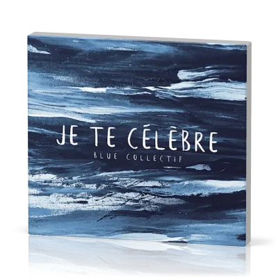 Je te célèbre [CD]