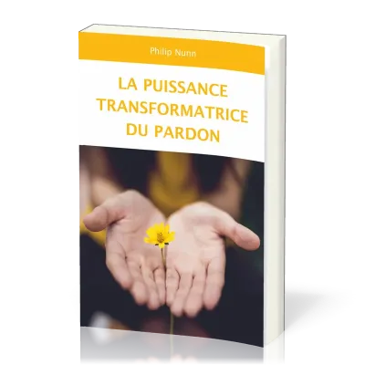 Puissance transformatrice du pardon (La)