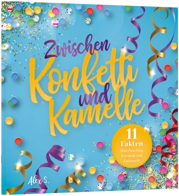 Zwischen Konfetti und Kamelle - 11 Fakten über Fasching, Karneval und Fastnacht