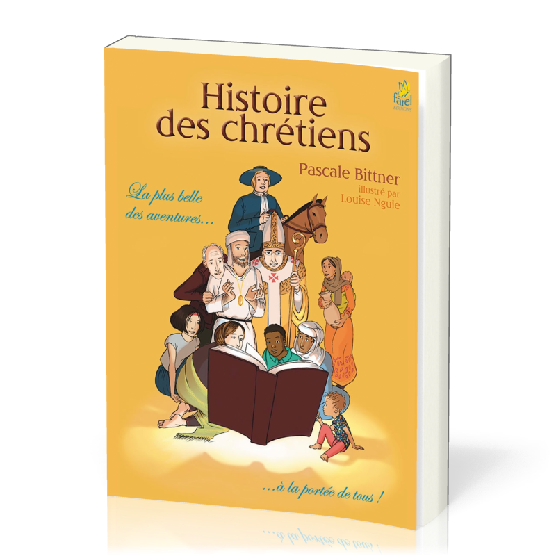 Histoire des chrétiens - La plus belle des aventures… à la portée de tous !