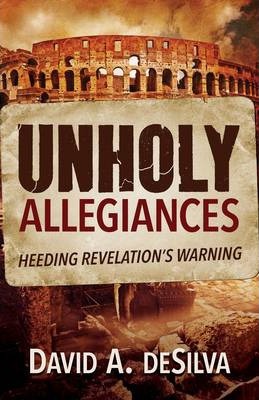 UNHOLY ALLEGIANCES - HEEDING REVELATION'S WARNING