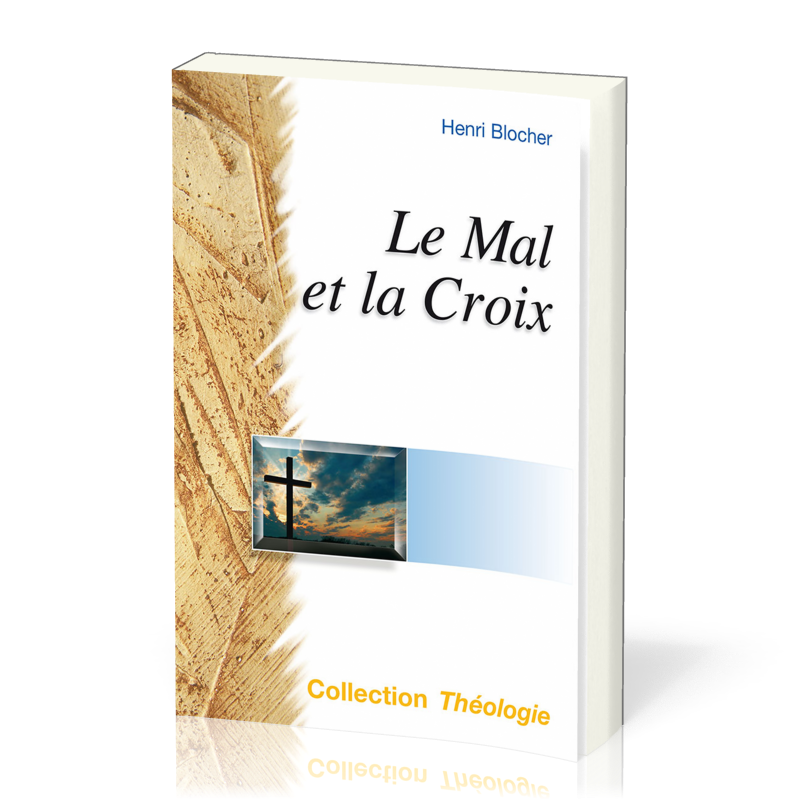 Mal et la Croix (Le) - La Pensée chrétienne aux prises avec le mal [coll. Théologie]